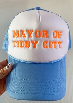 "MAYOR OF TIDDY CITY" FOAM TRUCKER EMBROIDERED HAT Photo features baby blue cap with orange thread Adjustable Hat Size