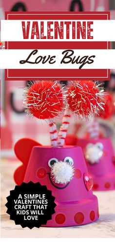 valentine's day crafts for kids with the title overlay that reads, valentine love bugs