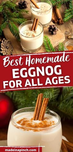 eggnog in a glass with cinnamon sticks on top and the words best homemade eggnog for all ages