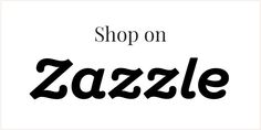 the words shop on zazzle are black and white