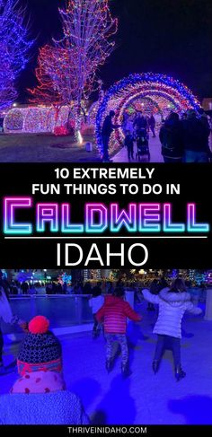 people walking around in front of christmas lights with text overlay reading 10 extremely fun things to do in calell idaho