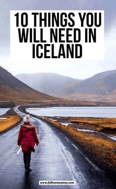 a person walking down a road with the words 10 things you will need in iceland