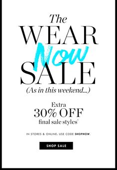 the wear now sale is in this weekend extra 30 % off final sale styles shop save