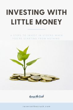 a pile of coins with a plant growing out of it and the words investing with little money