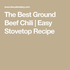 the best ground beef chili i easy stovetop recipe is in this book, and it's so good to eat