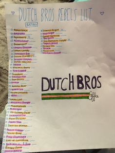 the dutch bros list is posted on a piece of paper that has been taped to it