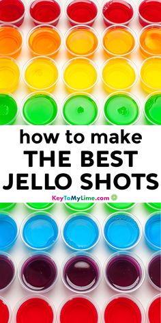 the words how to make the best jello shots are in front of an array of colorful