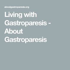 Living with Gastroparesis - About Gastroparesis Gastrointestinal Disorders, Support People, Quality Of Life, Social Interaction, Living Well, Physical Health, Well Being, Health And Wellness, Health