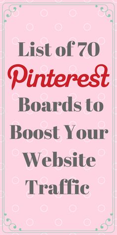 a pink sign that says list of 70 pinterest boards to booster your website traffic