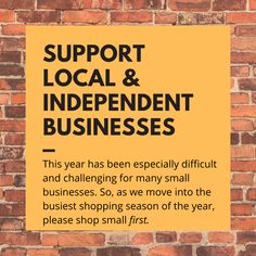 a sign on a brick wall that says support local and independent businesses this year has been especially difficult and challenging for many small businesses