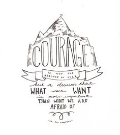 a black and white drawing with the words, courage in front of a mountain range