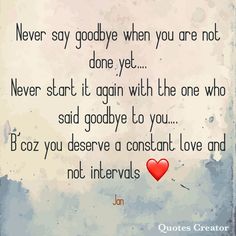 My goodbye quotes You Dont Say, Quote Creator, To Say Goodbye, Breakup Quotes, Saying Goodbye, Appreciate You, Note To Self