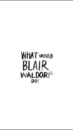 what would blarr waldorf do? written in black ink on a white background