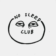 a black and white drawing of a face with the words no sleep club on it