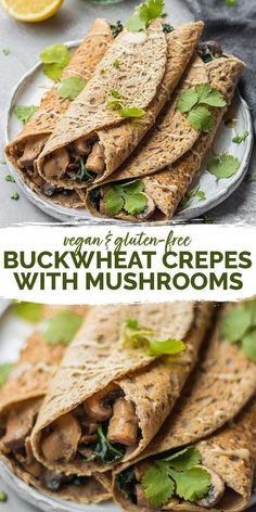 a plate with some food on it and the words vegan's gluen free buckwheat crepes with mushrooms