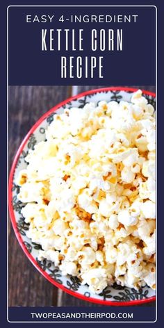 a bowl full of popcorn with the title easy 4 ingredient kettle corn recipe on top