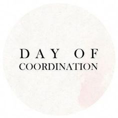 the words day of coordination in black and white