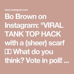 Bo Brown on Instagram: "VIRAL TANK TOP HACK with a (sheer) scarf 💖😱 What do you think? Vote in poll!

So easy & stylish to upgrade your top 💖 Save & follow for #style #fashionhacks" Scarf Hacks, Sheer Scarf, May 17, Fashion Ideas, You Think, Thinking Of You, Tank Top, Baby Shower