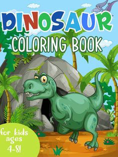 the dinosaur coloring book for kids ages 4 - 8 is in front of a cave