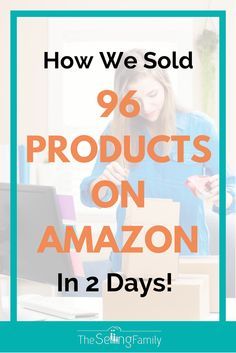 a woman working on her laptop with the text how we sold 99 products on amazon in 2 days