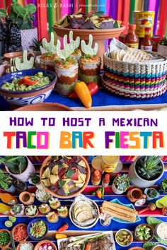 mexican food is displayed on a table with the words how to host a mexican taco bar fest