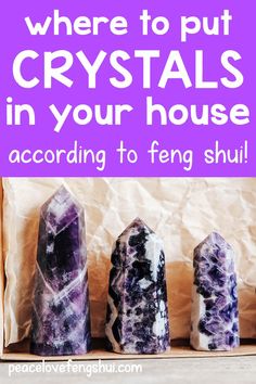 three purple crystals with the words where to put crystals in your house according to feng shu