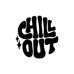 the word chill out written in black ink on a white background, with stars around it