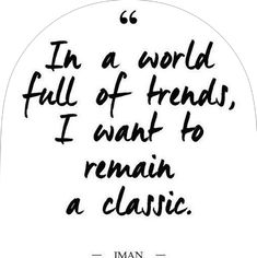 a quote that reads in a world full of friends, i want to remain a classic