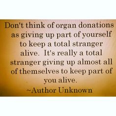 Donate life :) Lung Transplant Quotes, Deep Souls, Organ Donation Awareness, Kidney Donor