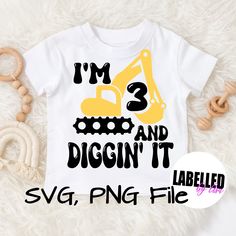 i'm 3 and digin'it svg, png file for boys