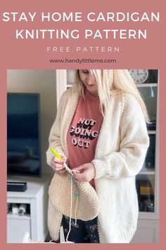 a woman standing in front of a tv holding a knitted bag with the text stay home cardigan knitting pattern