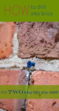 a brick wall with the words how to drill into brick and two easy tips you need to know