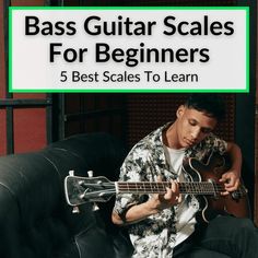 a man sitting on a couch playing a guitar with the words bass guitar scales for beginners