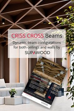 a brochure ad for a wood flooring company, with the title criss cross beams dynamic beam configurations for both ceilings and walls by supawod