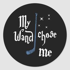 a hockey sticker that says, my wand chose me