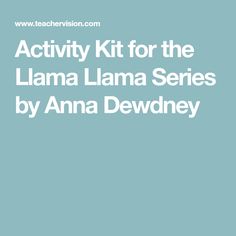 Activity Kit for the Llama Llama Series by Anna Dewdney Mama Llama, Kids Book Series, Activity Kits, Classroom Activities, Book Series, Llama