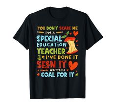 PRICES MAY VARY. You Don't Scare Me I'm A Special Education Funny Special Education Gift Idea made for a Teacher who loves to Student Teaching. Seen and written a goal for classroom aide teaching credential retiring educator principal Lightweight, Classic fit, Double-needle sleeve and bottom hem Teaching Credential, Special Education Teacher, Student Teaching, Teacher Tshirts, I Am Scared, Special Education, Branded T Shirts, Types Of Printing, Boho Fashion