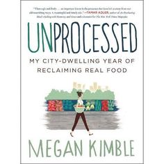 the book cover for unprocesed by megan kimble, with an illustration of a woman walking