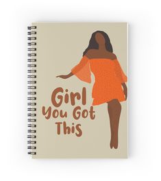 a spiral notebook with the words girl you got this written in brown and orange on it