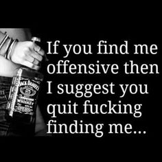 If you find me offensive, then I suggest you quit fucking finding me...... Stalking Me Quotes, Stop Stalking Me Quotes, Stop Stalking Me, Am Quotes, I Am Quotes, Finding Me, Favorite Words, Sarcastic Quotes, I Laughed