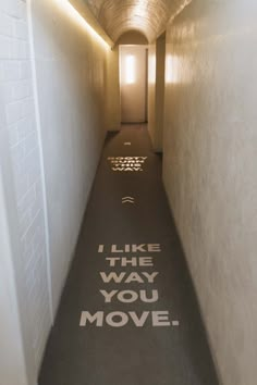 an empty hallway with the words i like the way you move