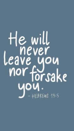 the words he will never leave you nor forsake you