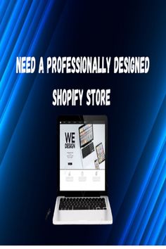 a laptop with the words need a professionally designed shopify store