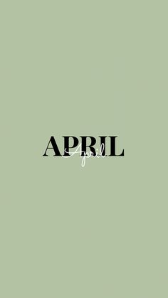 the word april written in black ink on a pale green background