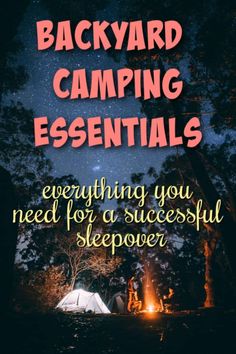 the back yard camping essentials everything you need for a successful sleepover