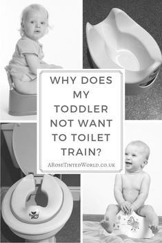 black and white photos with the words why does my toddler not want to toilet train?