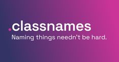 the words classnames are written in white on a purple and pink background,