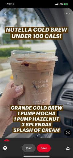 a woman holding up a cup of coffee in her hand with the text, nutella cold brew under 10 cals