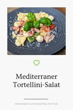 a blue plate with some food on it and the words mediterranean tortelli - salat