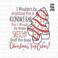 i wouldn't do anything for a klonike bar but i would do some sketchy stuff for some christmas tree cakes